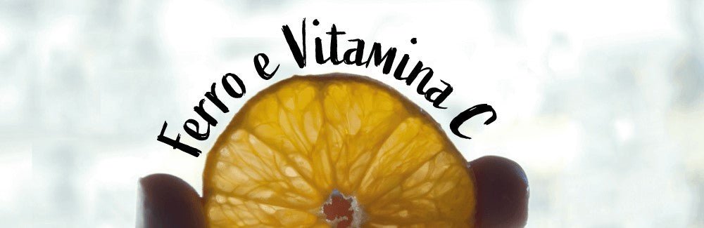 FERRO E VITAMINA C: conosciamoli meglio! - IoBoscoVivo Srl